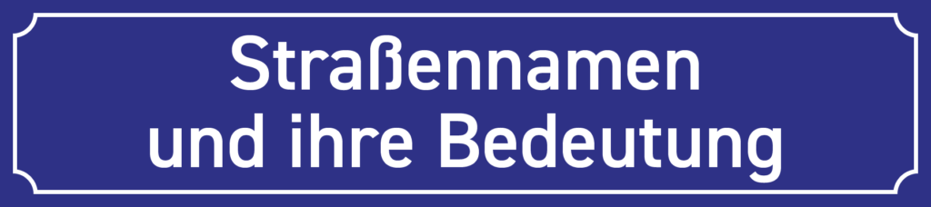 Schild Straßennamen und ihre Bedeutung